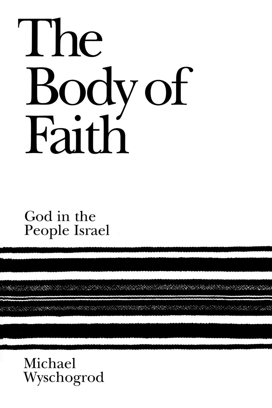 Cover: 9781568219103 | The Body of Faith | God in the People Israel | Michael Wyschogrod