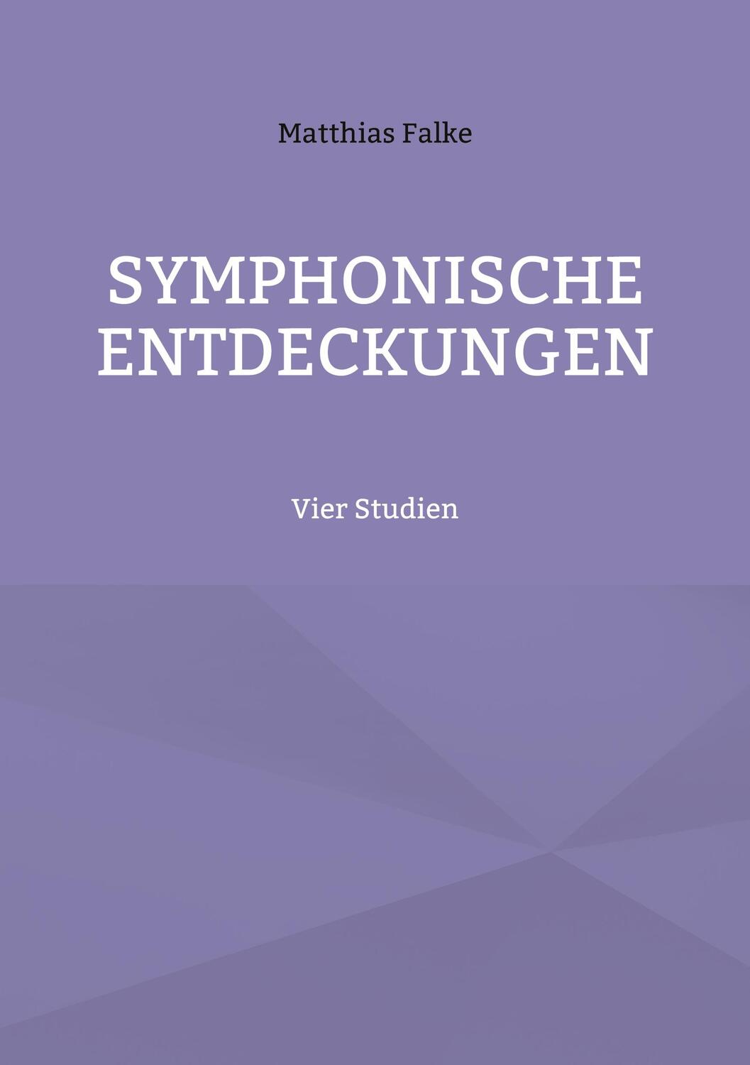 Cover: 9783759704115 | Symphonische Entdeckungen | Vier Studien | Matthias Falke | Buch