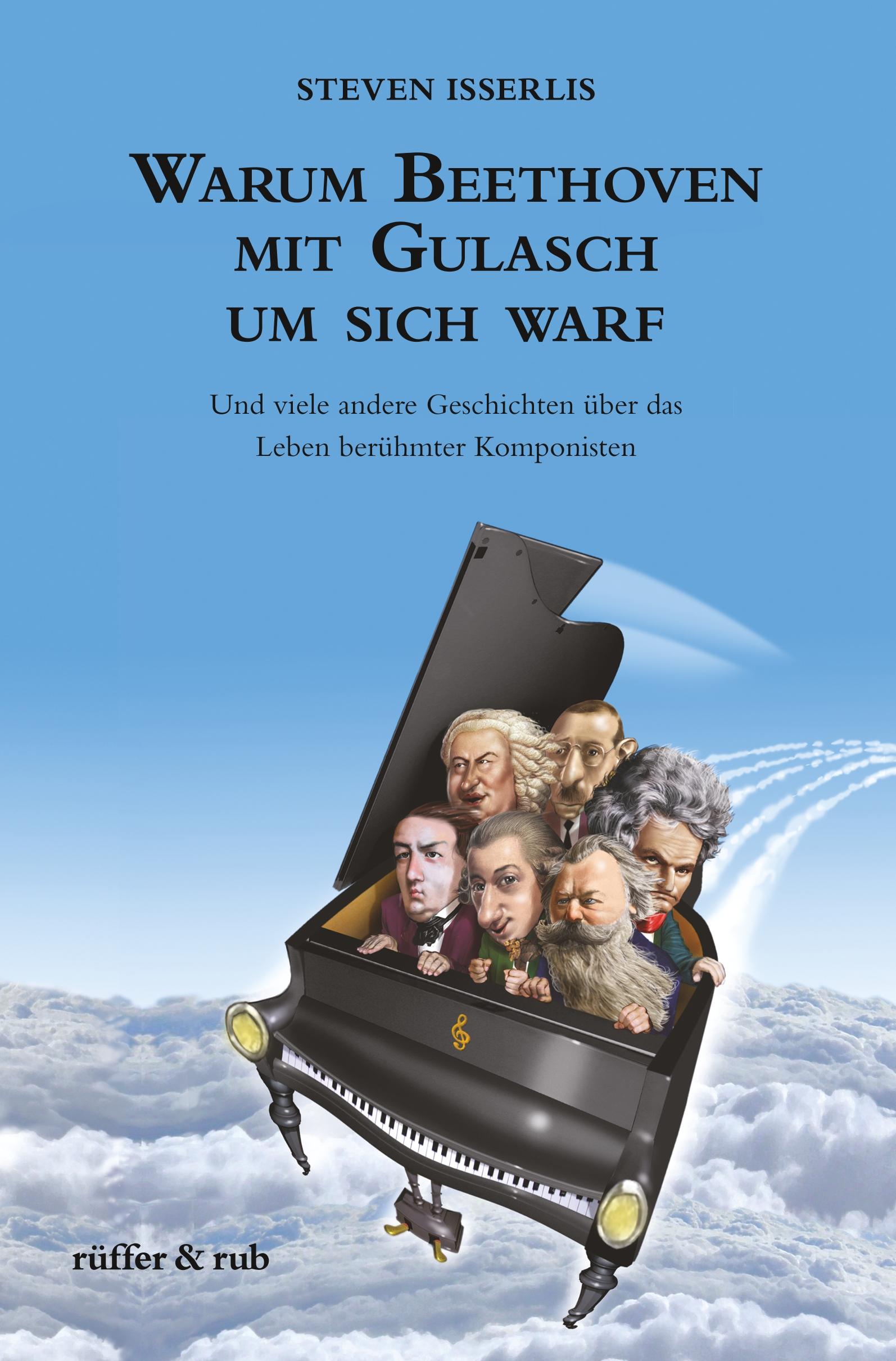 Cover: 9783907625262 | Warum Beethoven mit Gulasch um sich warf | Steven Isserlis | Buch