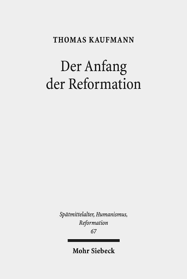 Cover: 9783161563270 | Der Anfang der Reformation | Thomas Kaufmann | Taschenbuch | XVIII