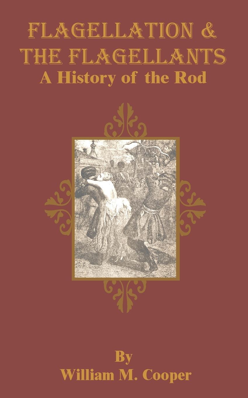 Cover: 9781589632684 | Flagellation &amp; the Flagellants | A History of the Rod | Cooper | Buch