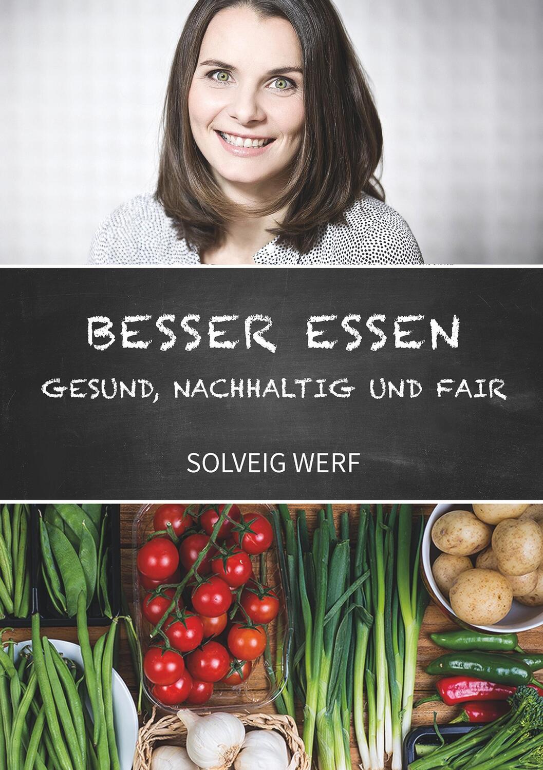 Cover: 9783746927565 | BESSER ESSEN - GESUND, NACHHALTIG &amp; FAIR | Solveig Werf | Taschenbuch