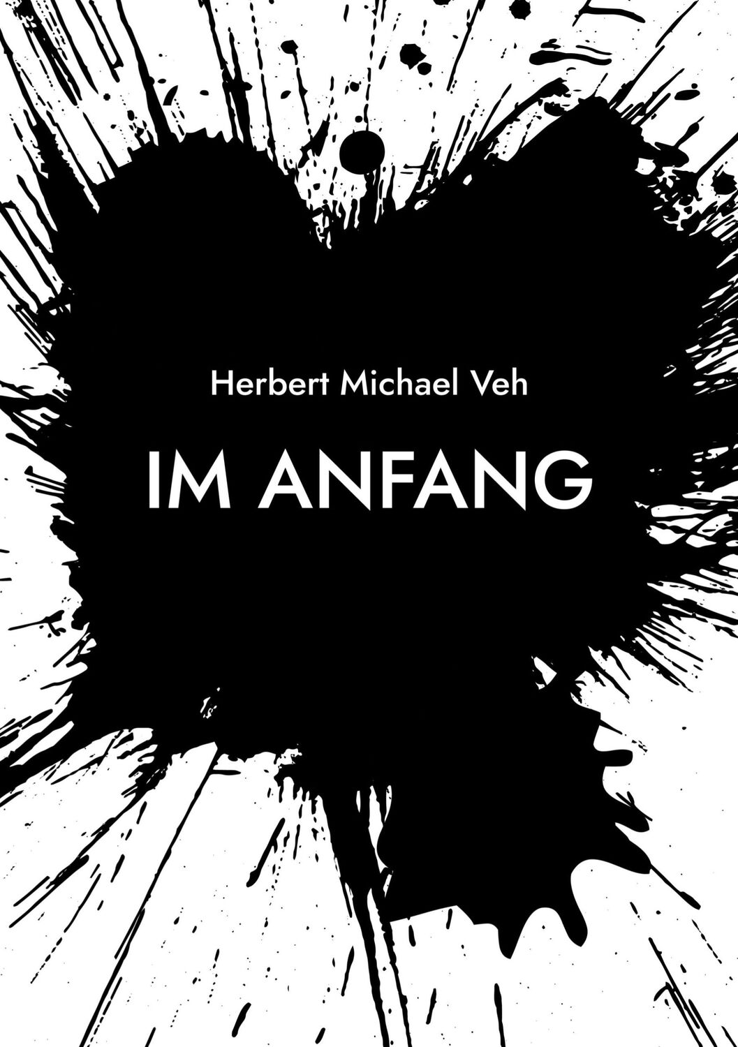 Cover: 9783755761396 | Im Anfang | Eine (un)wahre Geschichte | Herbert Michael Veh | Buch