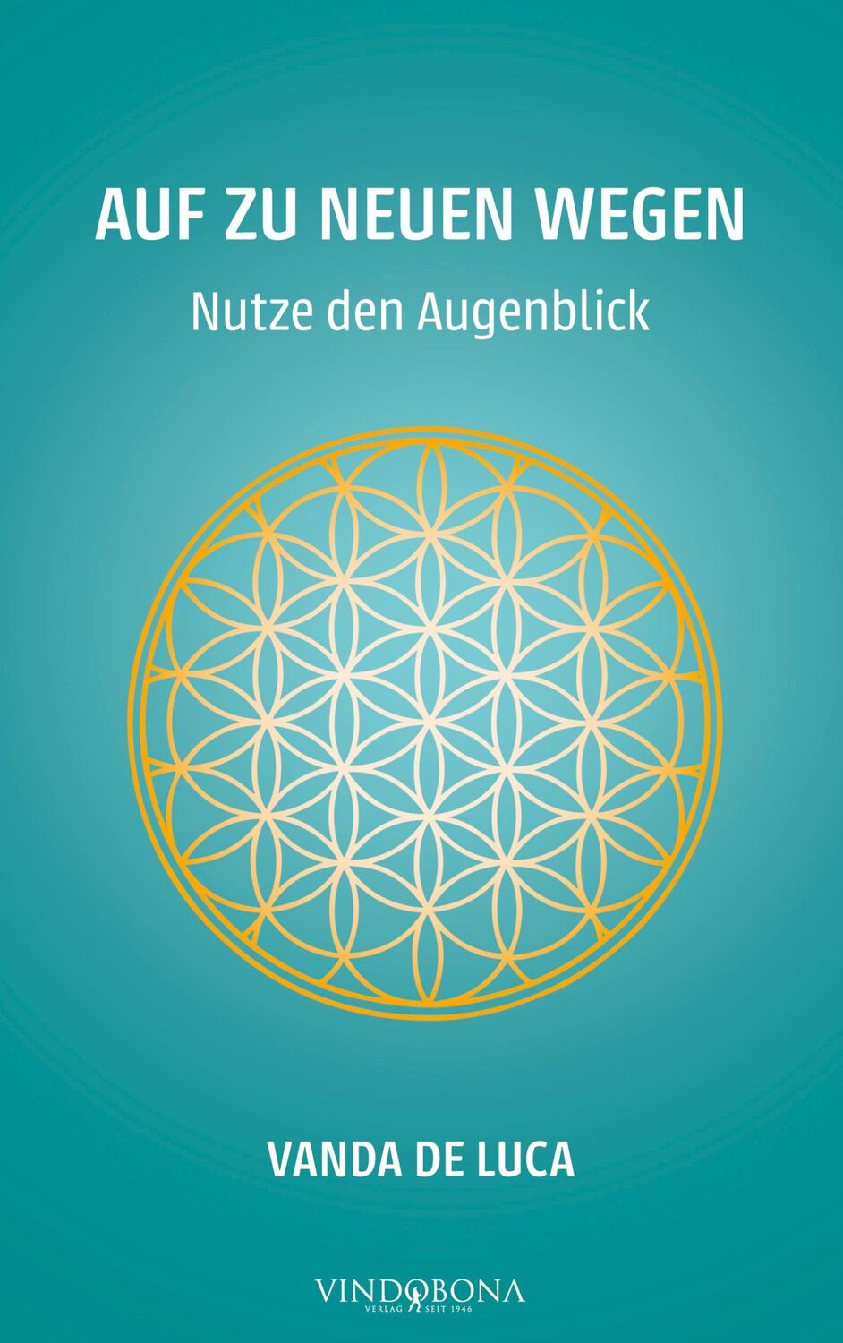 Cover: 9783903574526 | Auf zu neuen Wegen - Nutze den Augenblick | Vanda de Luca | Buch