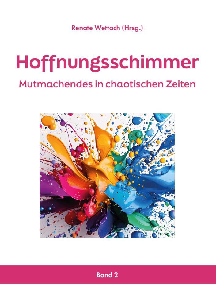 Cover: 9783988640543 | Hoffnungsschimmer | Mutmachendes in chaotischen Zeiten. DE | Wettach