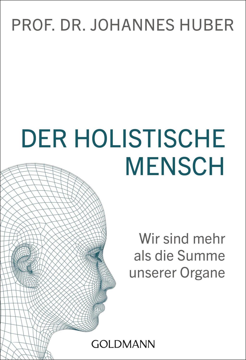 Cover: 9783442222681 | Der holistische Mensch | Wir sind mehr als die Summe unserer Organe