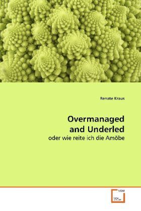 Cover: 9783639120745 | Overmanaged and Underled | oder wie reite ich die Amöbe | Renate Kraus