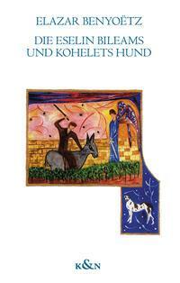 Cover: 9783826084959 | Die Eselin Bileams und Kohelets Hund | Elazar Benyoëtz | Taschenbuch