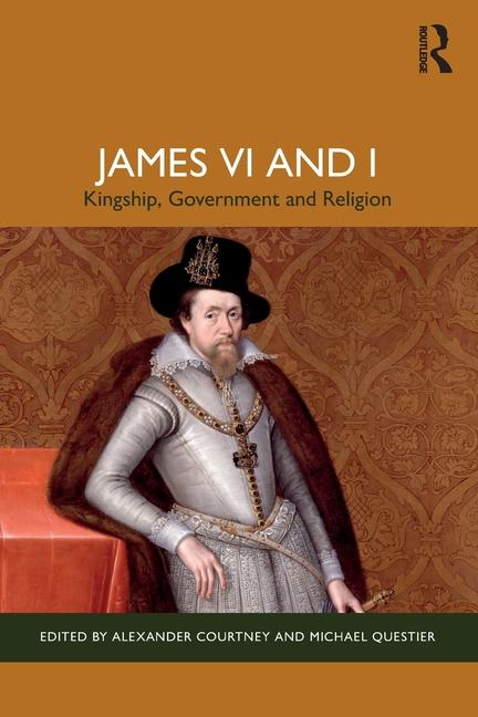 Cover: 9781032334707 | James VI and I | Kingship, Government and Religion | Courtney (u. a.)