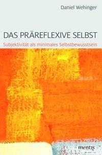 Cover: 9783957430311 | Das präreflexive Selbst | Daniel Wehinger | Taschenbuch | 210 S.