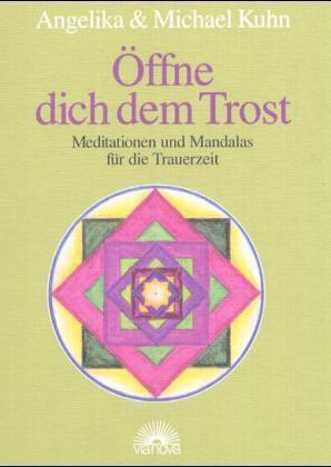 Cover: 9783928632355 | Öffne dich dem Trost | Meditationen und Mandalas für die Trauerzeit