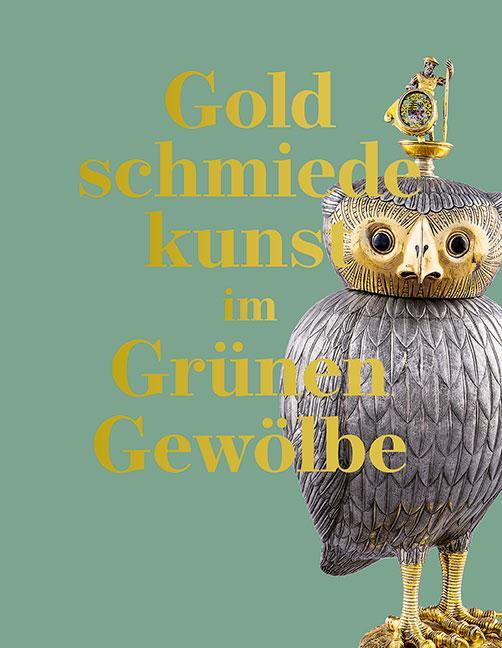 Cover: 9783954988259 | Goldschmiedekunst im Grünen Gewölbe | Dresden (u. a.) | Buch | 1108 S.