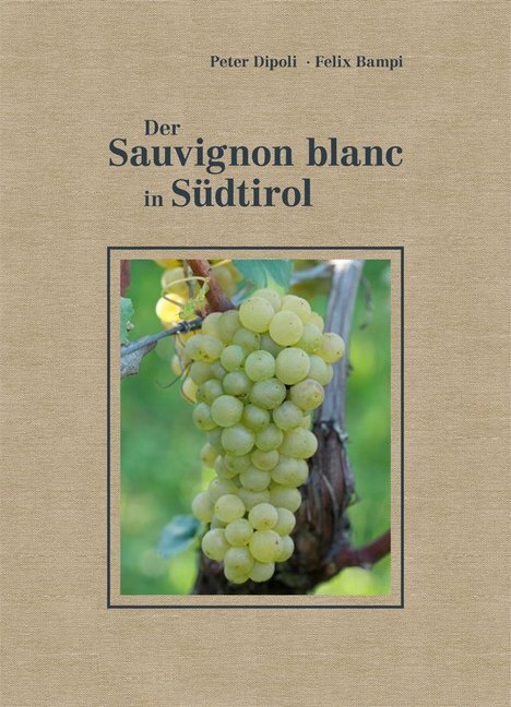 Cover: 9788899834111 | Der Sauvignon blanc in Südtirol | Peter Dipoli (u. a.) | Buch | 96 S.