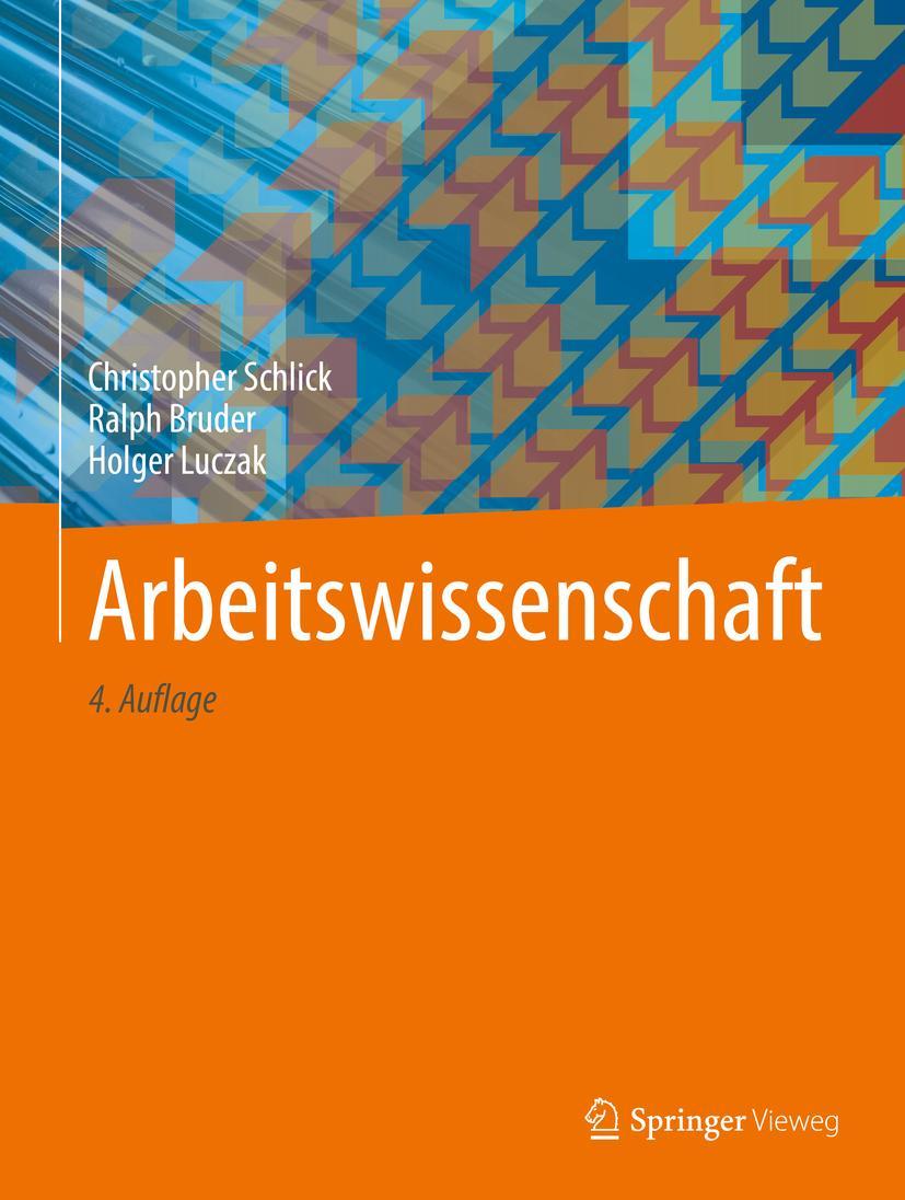 Cover: 9783662560365 | Arbeitswissenschaft | Christopher Schlick (u. a.) | Buch | xv | 2018