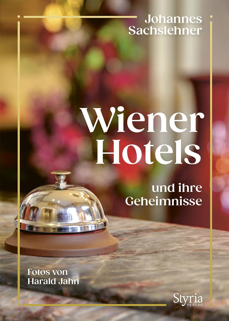 Cover: 9783222137372 | Wiener Hotels und ihre Geheimnisse | Johannes Sachslehner | Buch