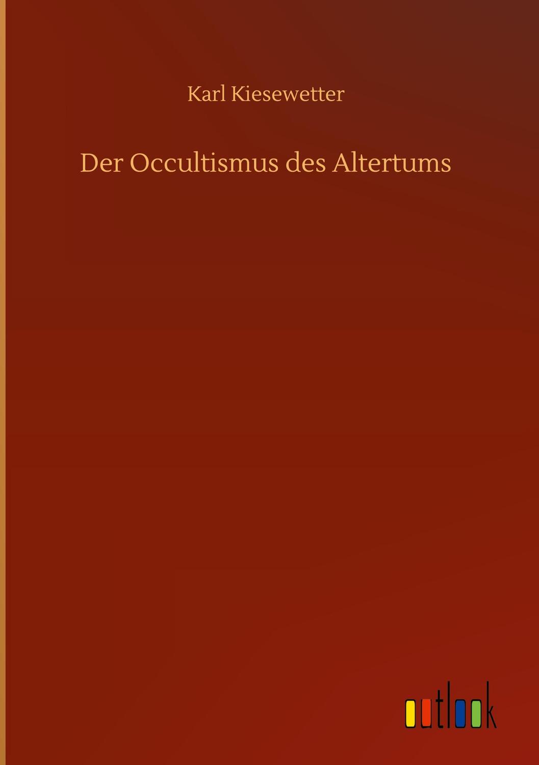 Cover: 9783752391732 | Der Occultismus des Altertums | Karl Kiesewetter | Buch | 844 S.