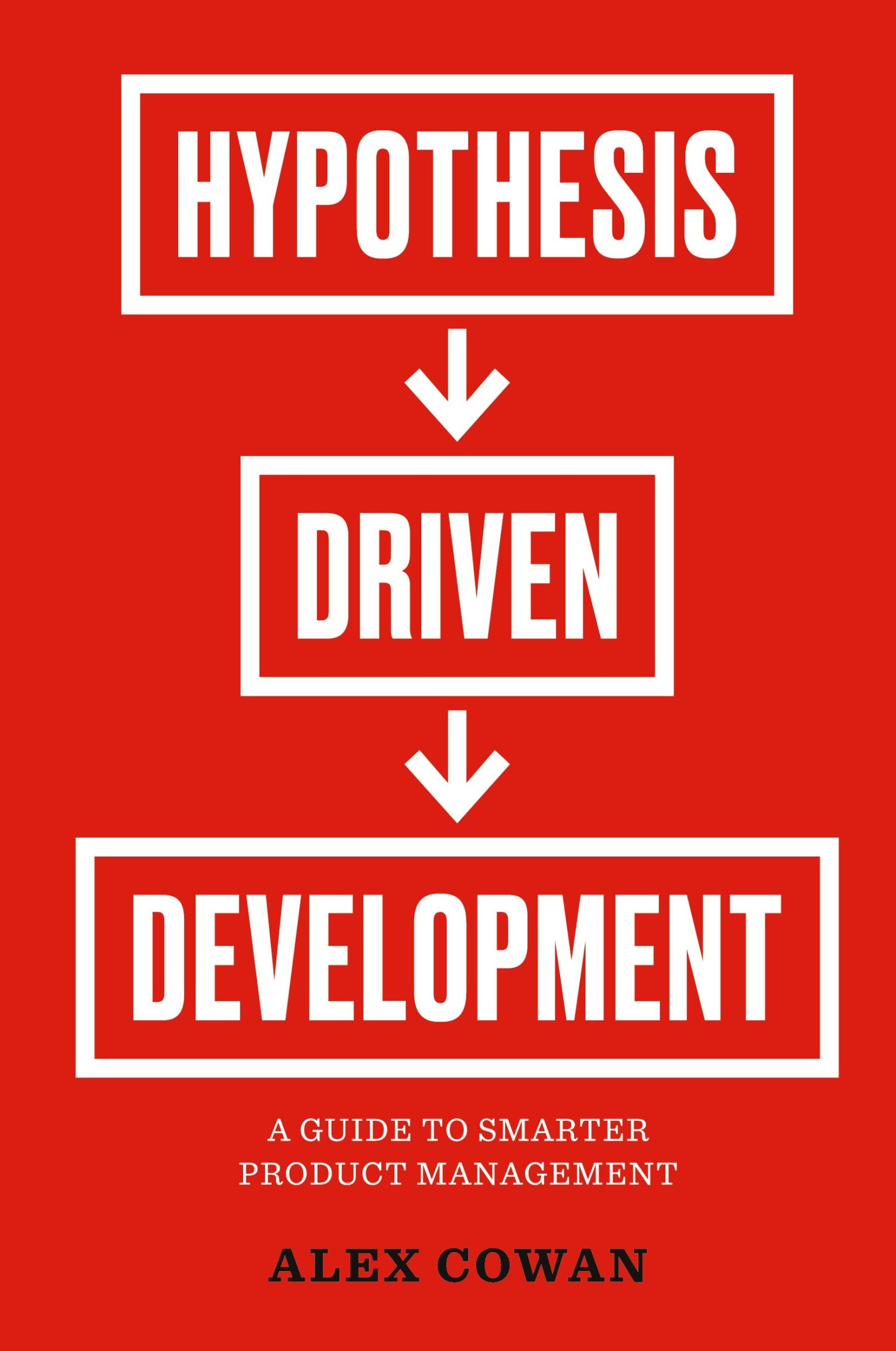 Cover: 9781944627195 | Hypothesis-Driven Development | A Guide to Smarter Product Management