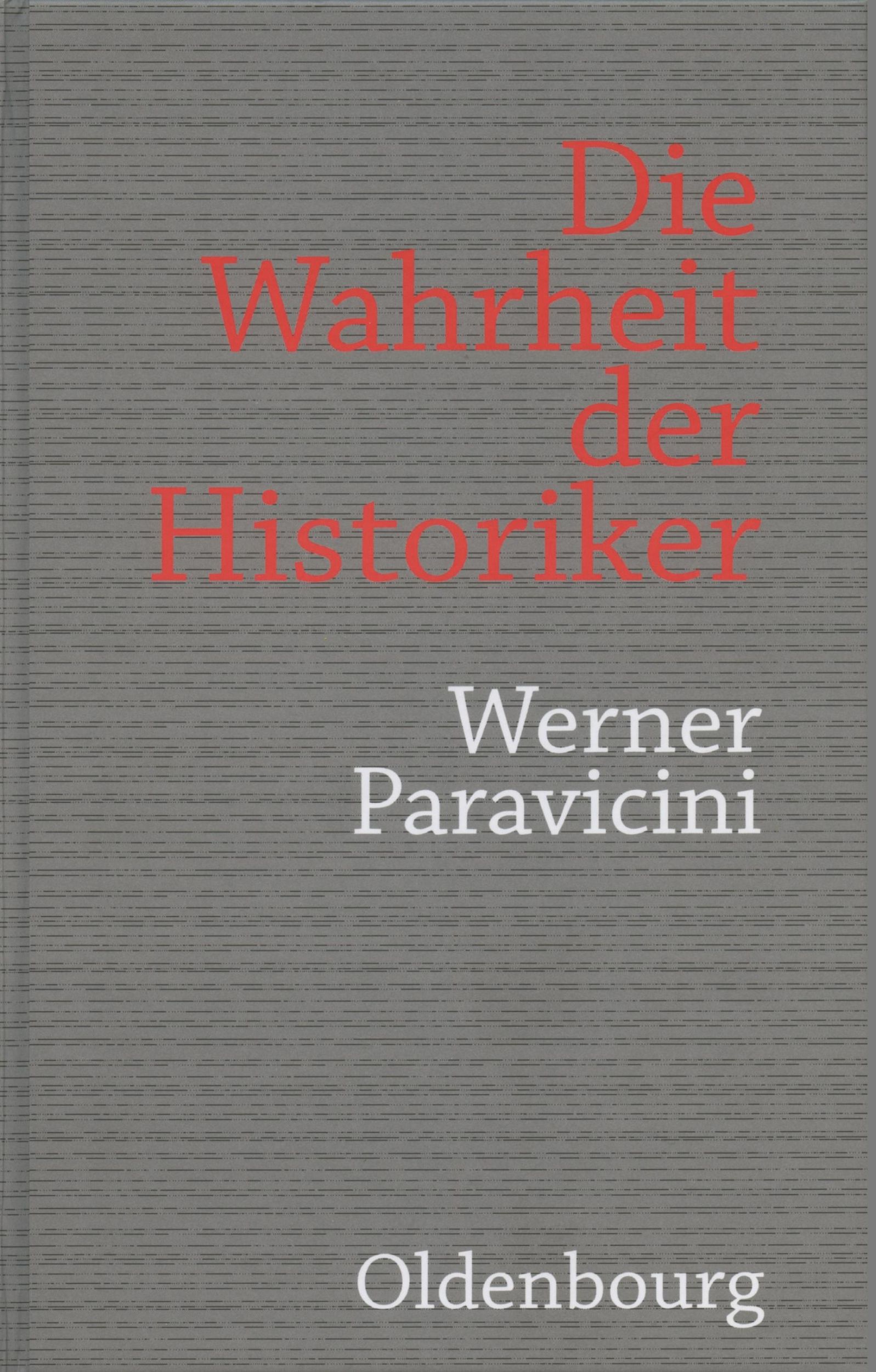 Cover: 9783486701050 | Die Wahrheit der Historiker | Werner Paravicini | Buch | VII | Deutsch