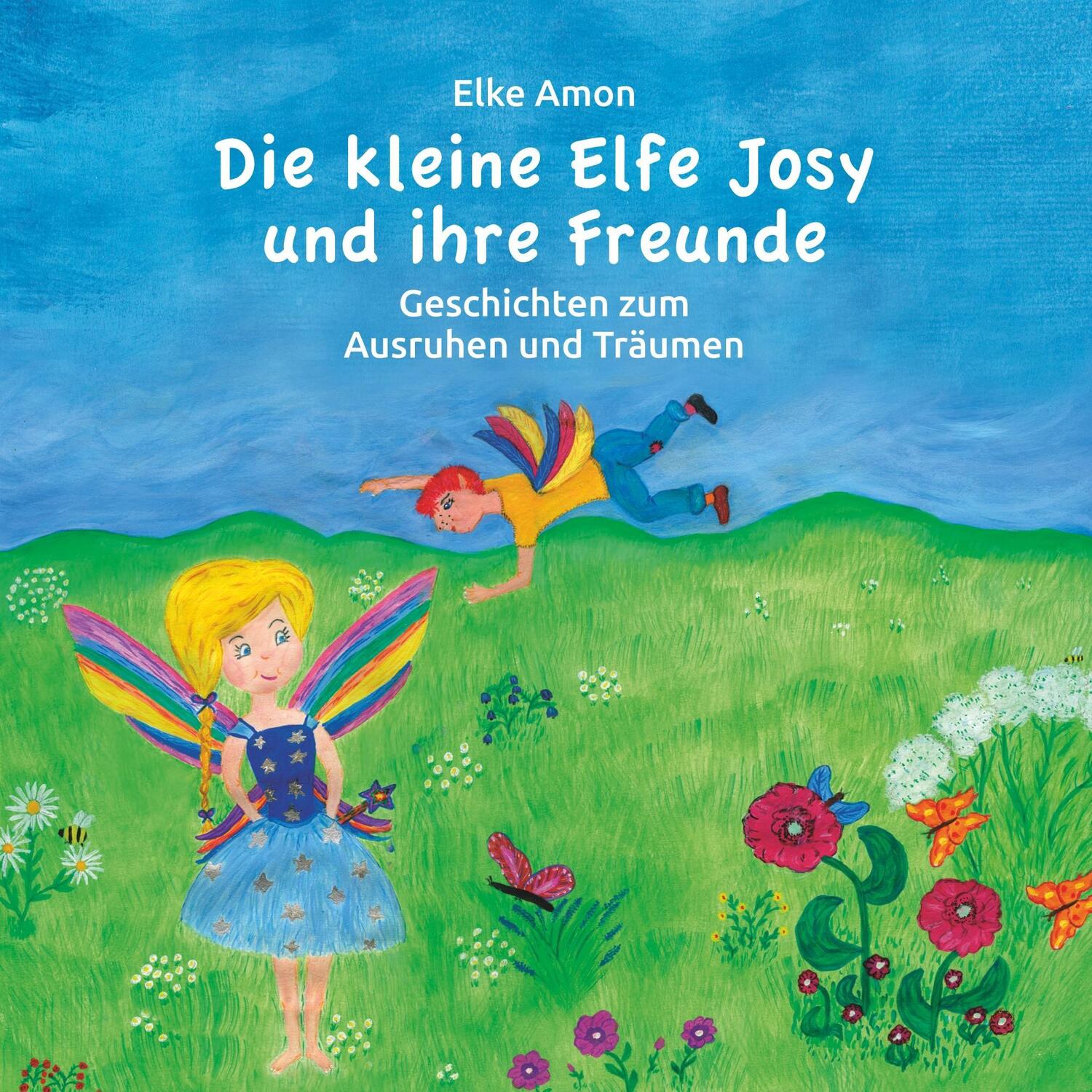 Cover: 9783752878905 | Die kleine Elfe Josy und ihre Freunde | Elke Amon | Taschenbuch | 2018