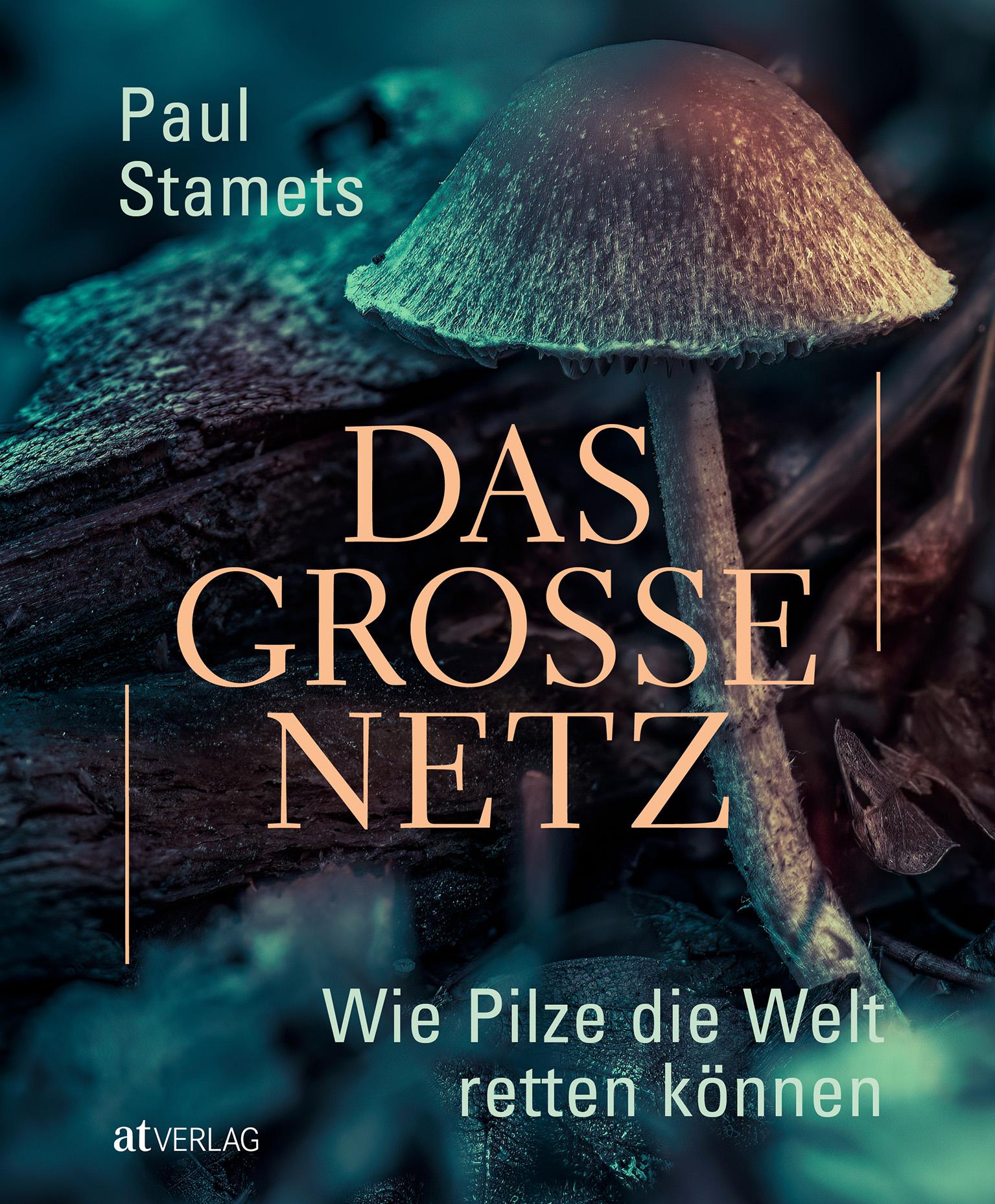 Cover: 9783039022243 | Das grosse Netz | Wie Pilze die Welt retten können | Paul Stamets