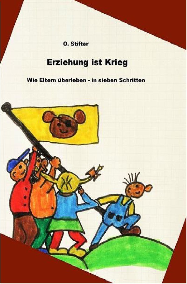 Cover: 9783742701688 | Erziehung ist Krieg | Wie Eltern überleben - in sieben Schritten