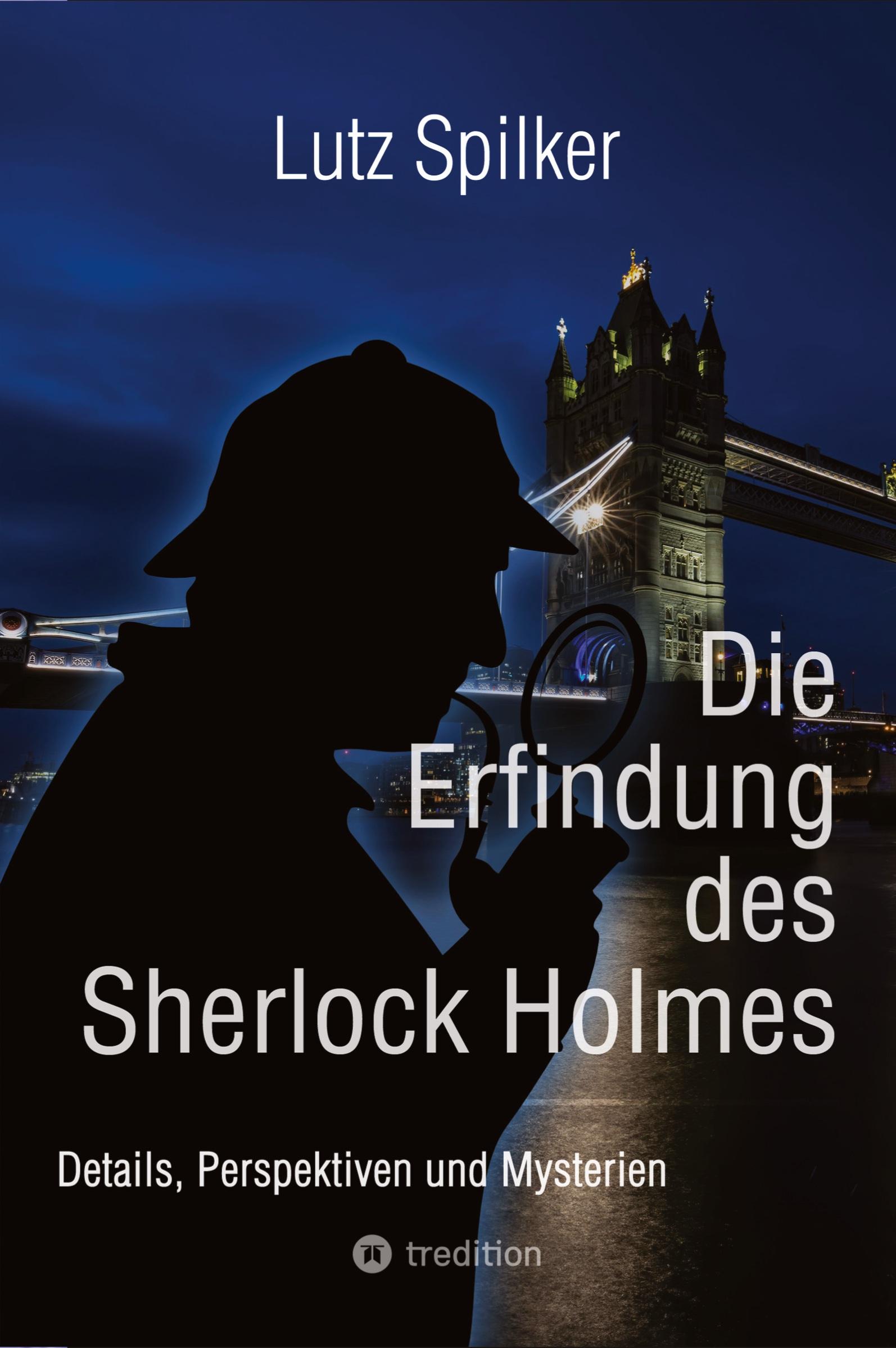 Cover: 9783384511089 | Die Erfindung des Sherlock Holmes | Lutz Spilker | Taschenbuch | 2025