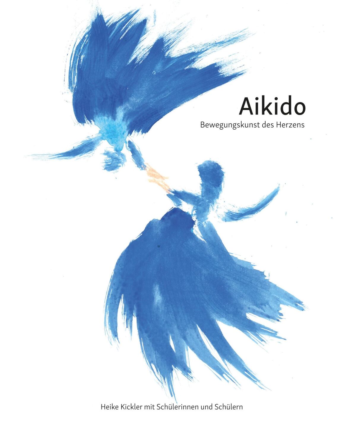 Cover: 9783750417106 | Aikido | Bewegungskunst des Herzens | Heike Kickler | Taschenbuch