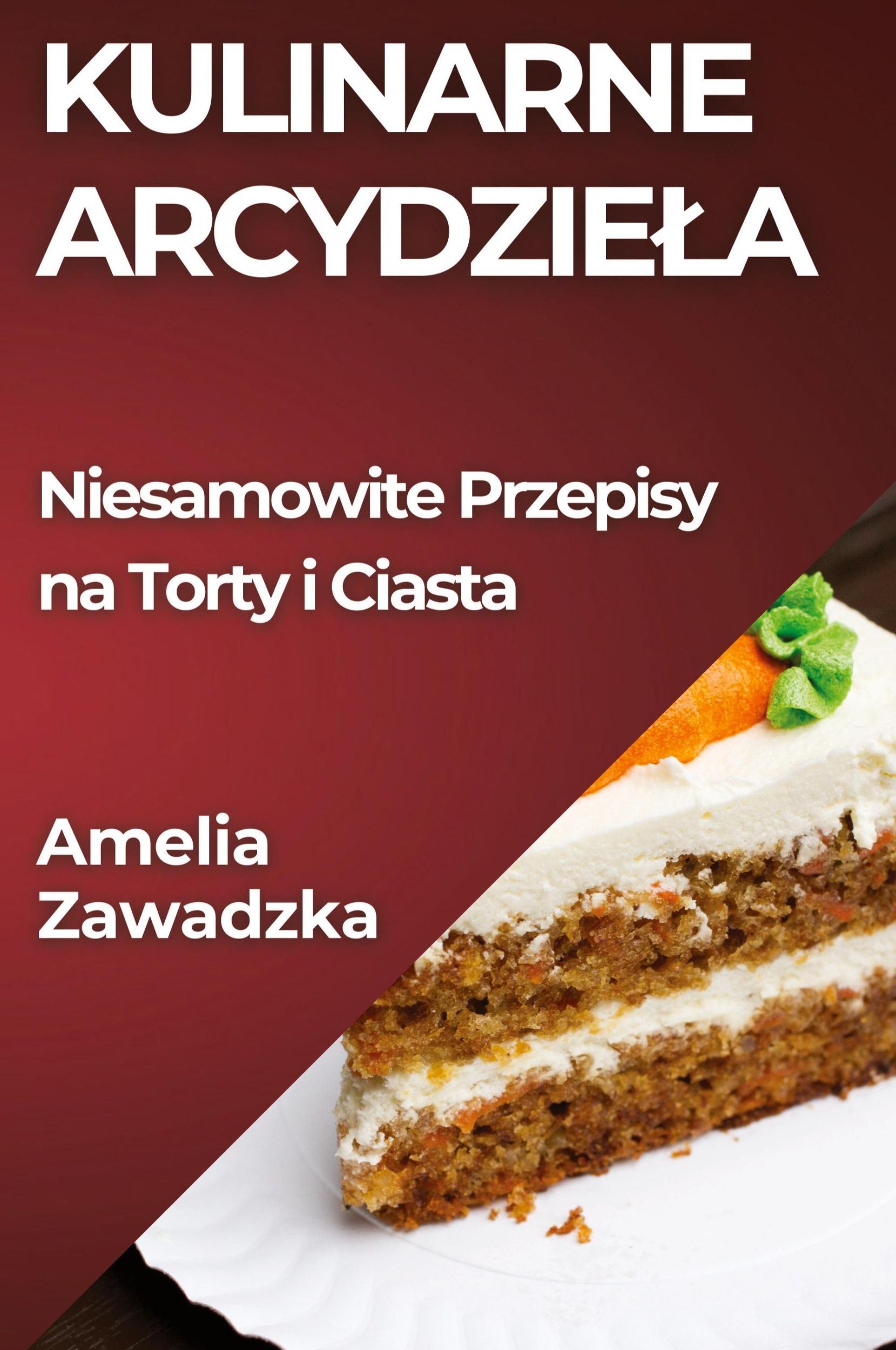 Cover: 9781835795187 | Kulinarne Arcydzie¿a | Niesamowite Przepisy na Torty i Ciasta | Buch