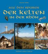 Cover: 9783865685117 | Auf den Spuren der Kelten in der Rhön, im Fuldaer Land und im Grabfeld