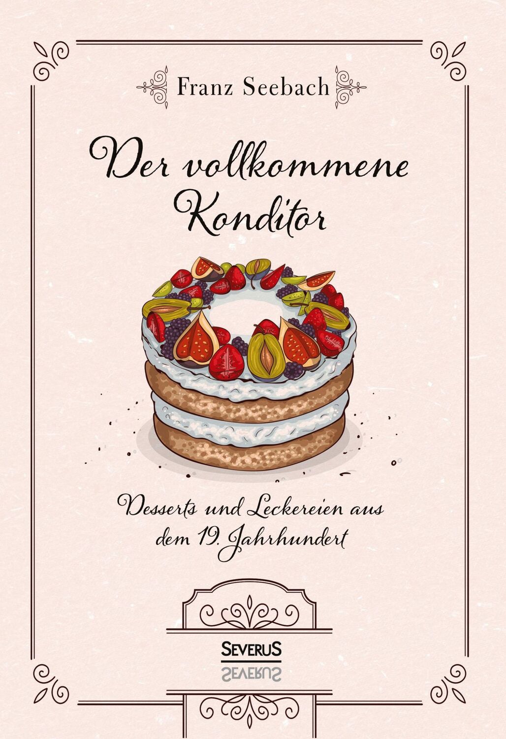 Cover: 9783963451850 | Der vollkommene Konditor | Franz Seebach | Buch | 128 S. | Deutsch