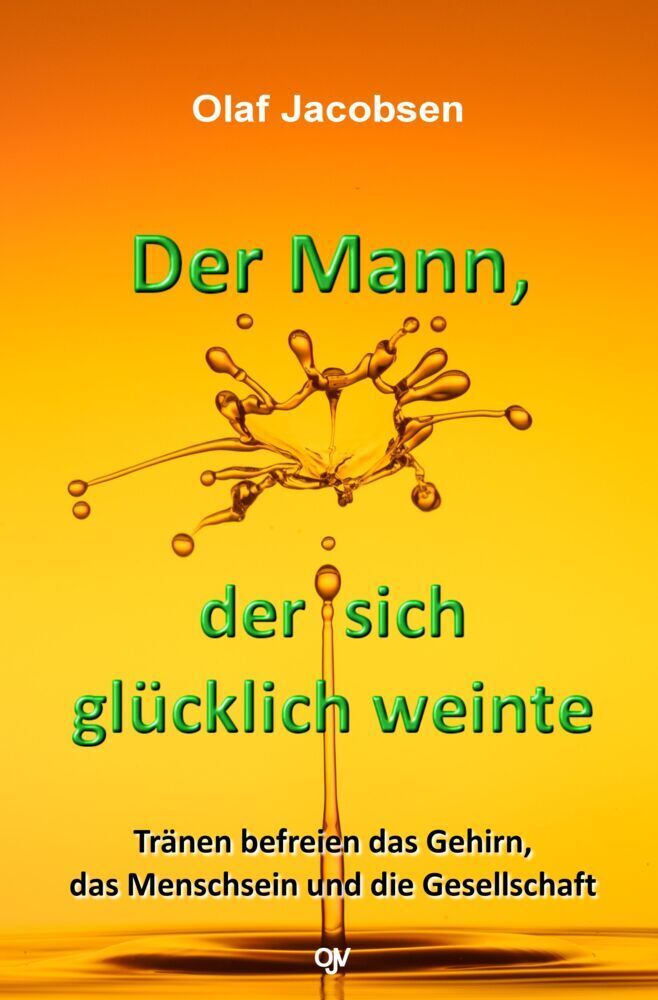 Cover: 9783936116403 | Der Mann, der sich glücklich weinte | Olaf Jacobsen | Taschenbuch