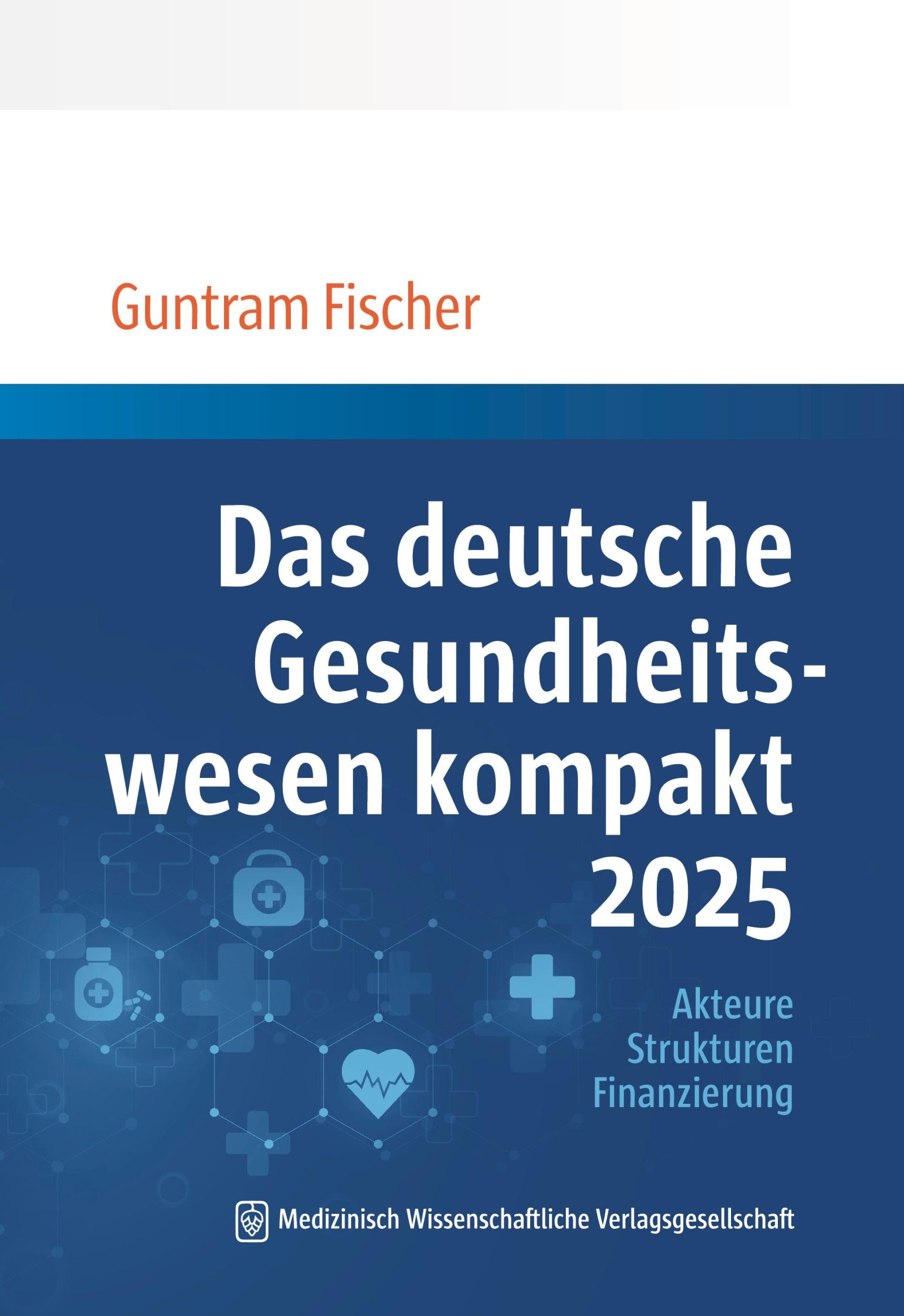 Cover: 9783954668656 | Das deutsche Gesundheitswesen kompakt 2025 | Guntram Fischer | Buch