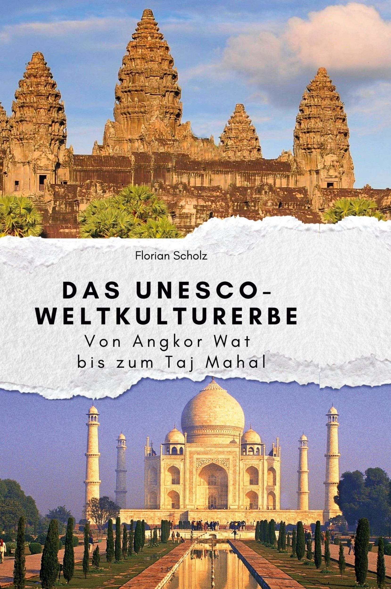 Cover: 9783759140364 | Das UNESCO-Weltkulturerbe | Von Angkor Wat bis zum Taj Mahal | Scholz