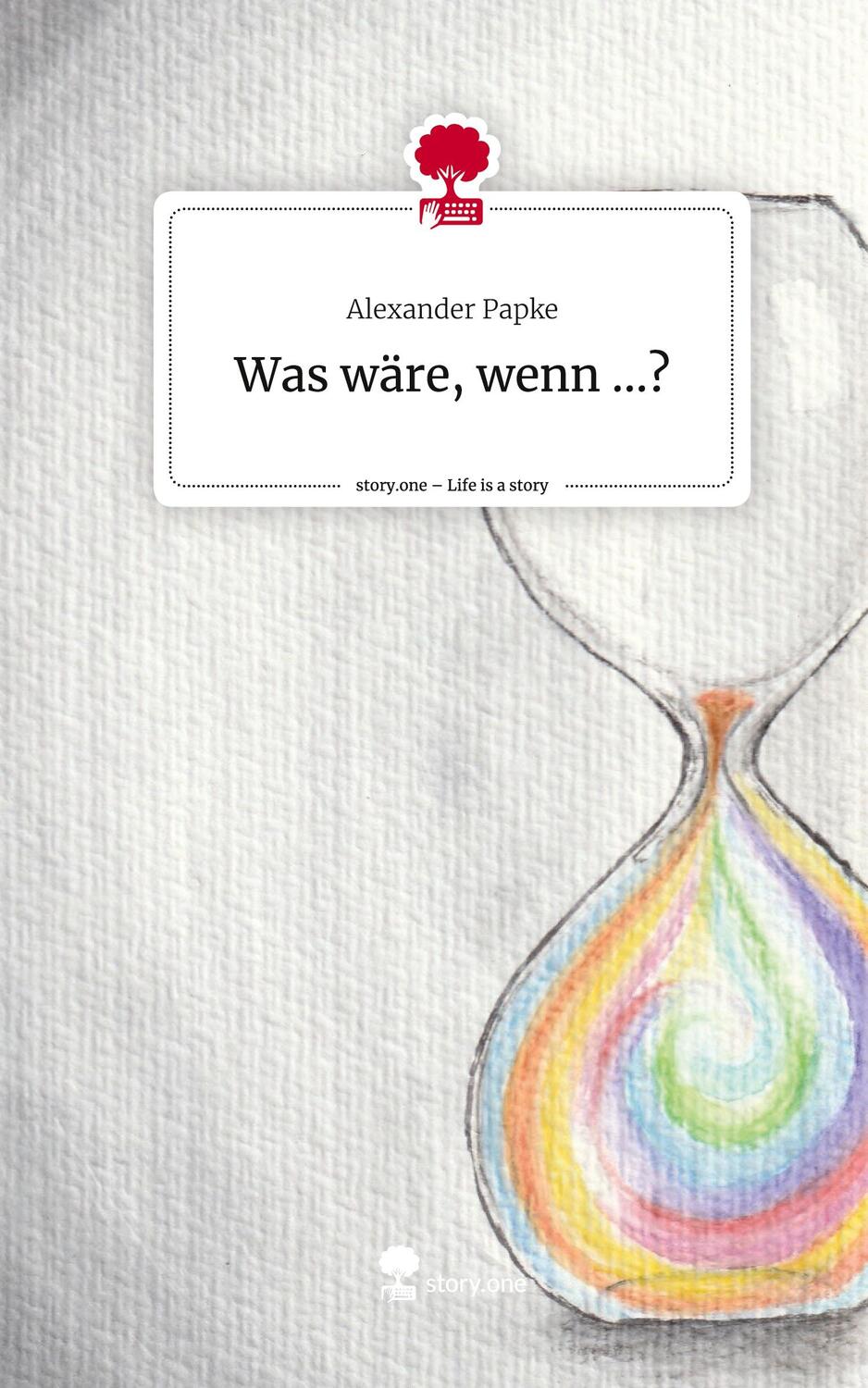 Cover: 9783711545848 | Was wäre, wenn ...?. Life is a Story - story.one | Alexander Papke