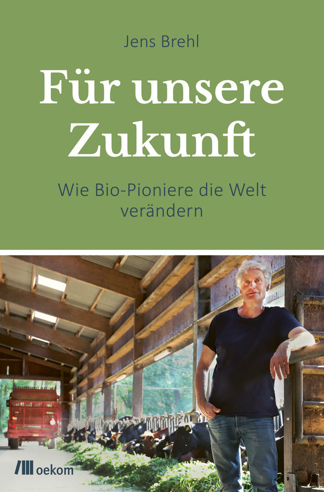 Cover: 9783962382049 | Für unsere Zukunft | Wie Bio-Pioniere die Welt verändern | Jens Brehl