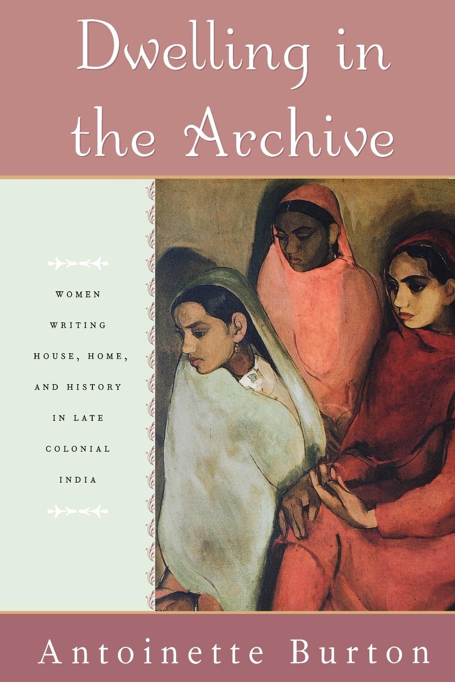 Cover: 9780195144253 | Dwelling in the Archive | Antoinette M. Burton | Taschenbuch | 2003