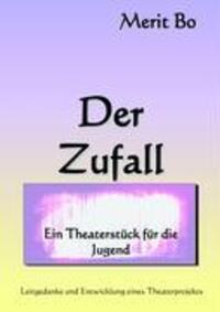 Cover: 9783837045918 | Der Zufall | Ein Theaterstück für die Jugend | Merit Bo | Taschenbuch