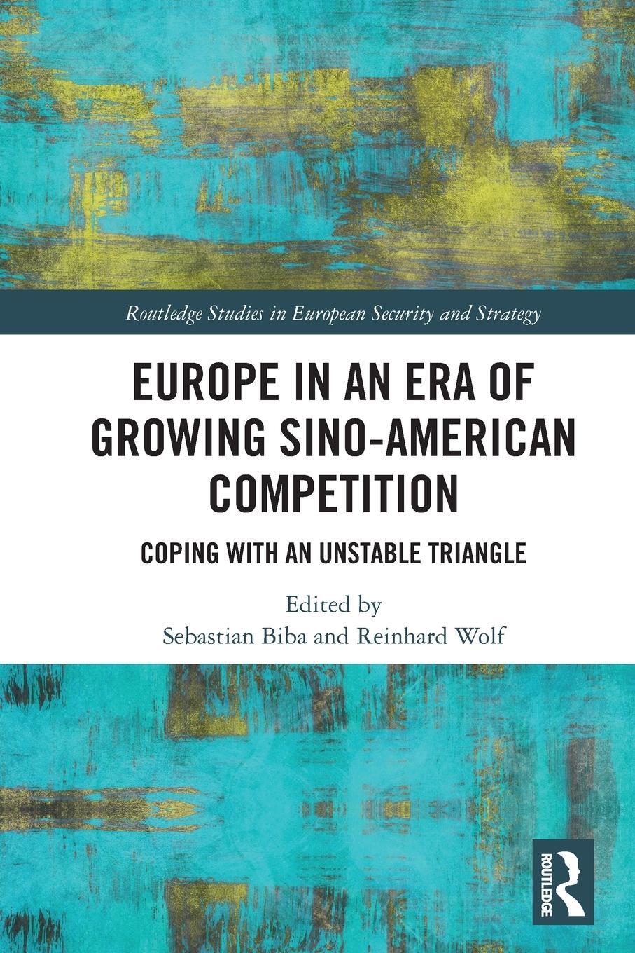 Cover: 9780367726423 | Europe in an Era of Growing Sino-American Competition | Reinhard Wolf