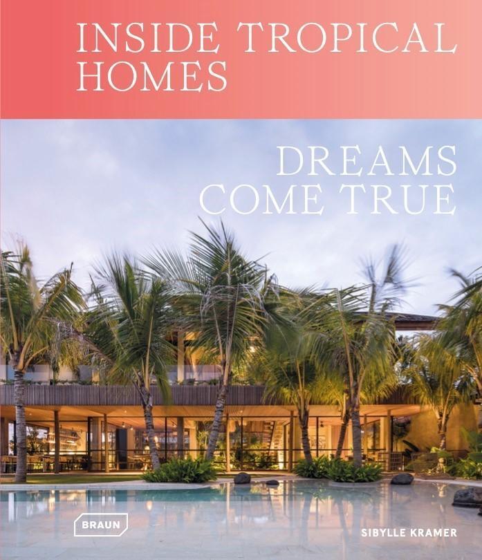 Cover: 9783037682920 | Inside Tropical Homes | Dreams Come True | Sibylle Kramer | Buch