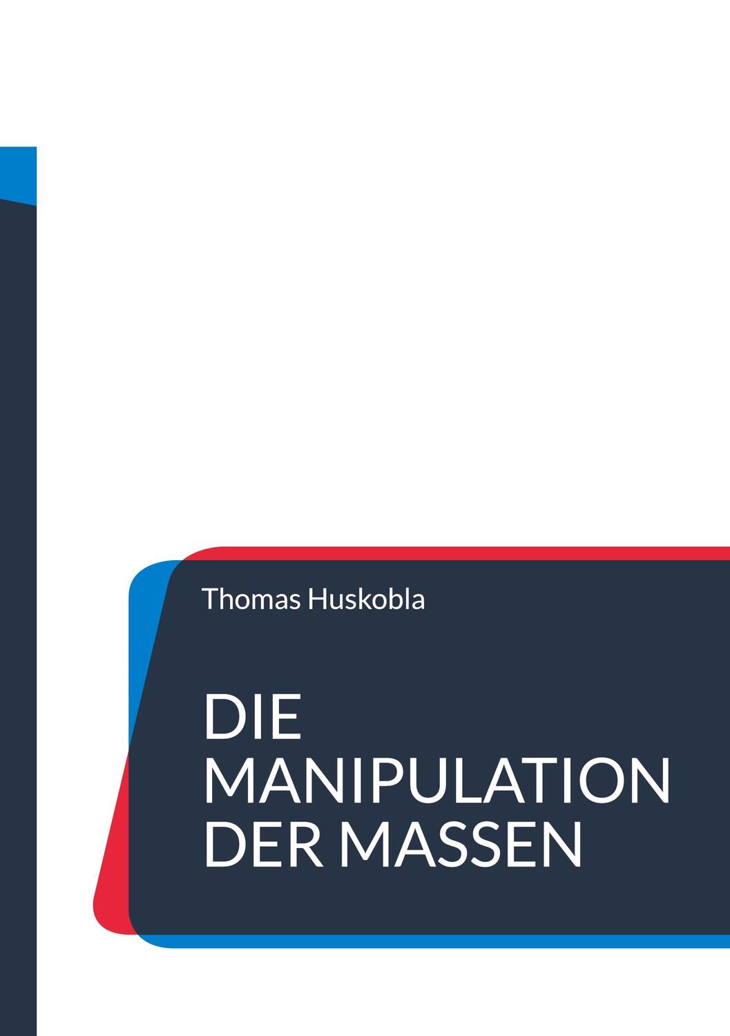 Cover: 9783759711793 | Die Manipulation der Massen | Thomas Huskobla | Taschenbuch | 132 S.