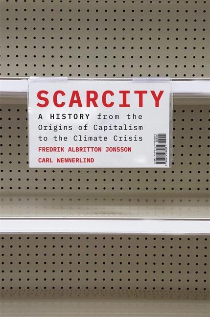 Cover: 9780674987081 | Scarcity | Fredrik Albritton Jonsson (u. a.) | Buch | Gebunden | 2023