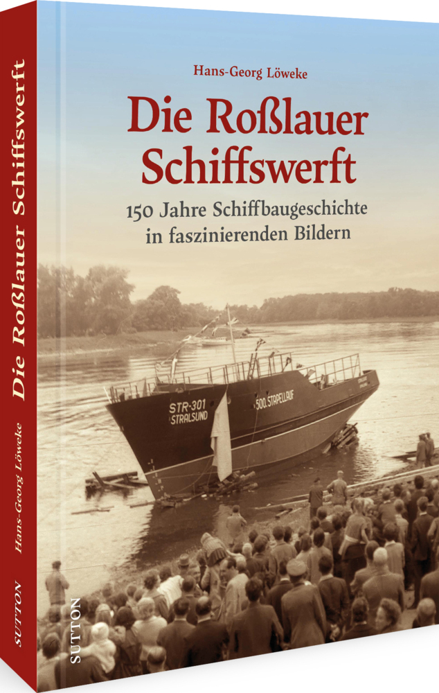 Cover: 9783963033773 | Die Roßlauer Schiffswerft | Hans-Georg Löweke | Buch | 144 S. | 2022