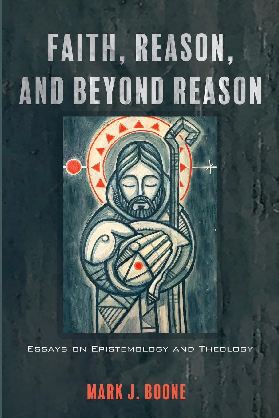 Cover: 9781666788297 | Faith, Reason, and Beyond Reason | Mark J. Boone | Taschenbuch | 2024