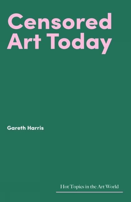 Cover: 9781848225411 | Censored Art Today | Gareth Harris | Buch | Gebunden | Englisch | 2022