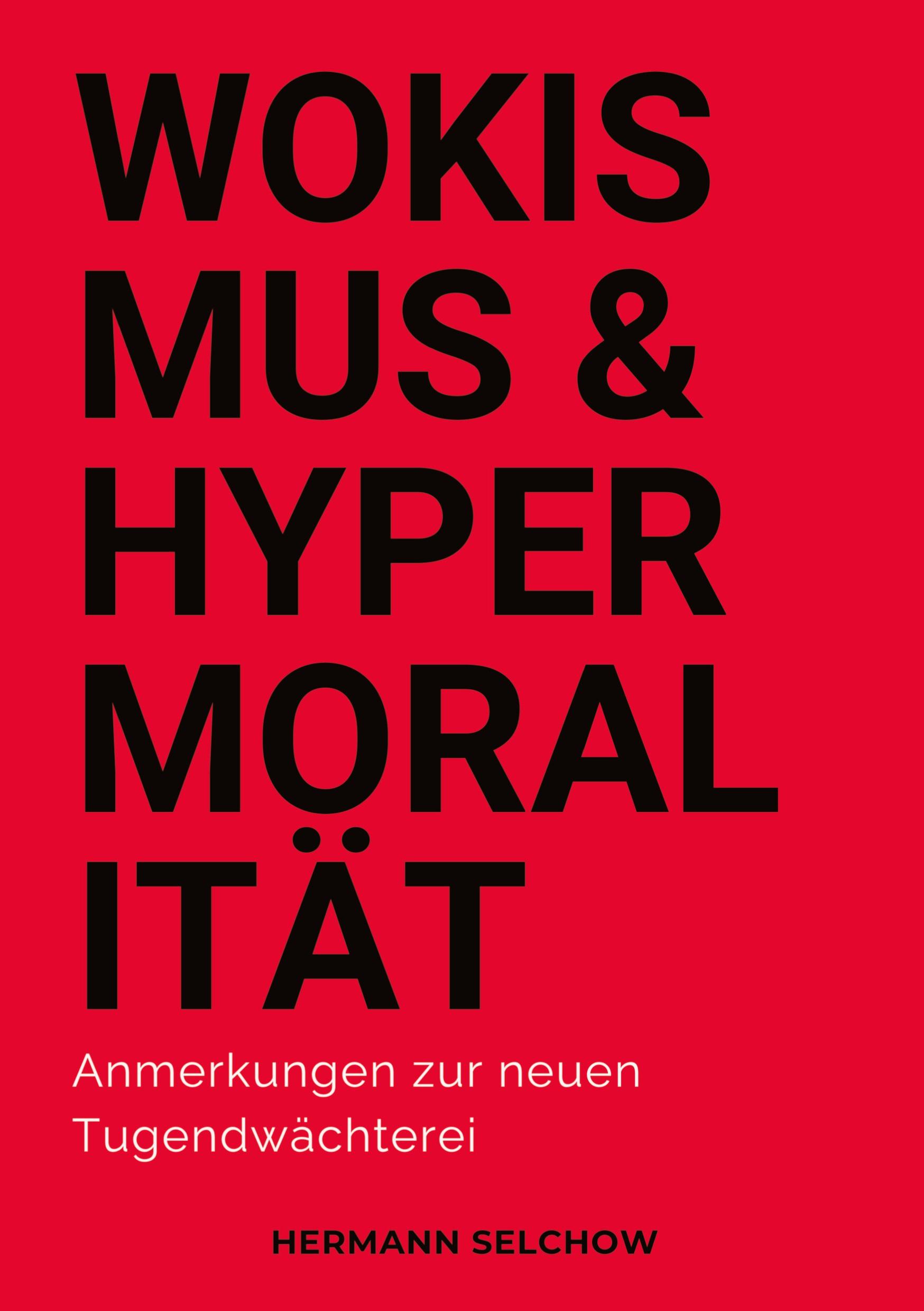 Cover: 9783384363374 | Wokismus und Hypermoralität | Anmerkungen zur neuen Tugendwächterei