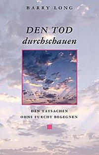 Cover: 9783980750905 | Den Tod durchschauen | Den Tatsachen ohne Furcht begegnen | Barry Long