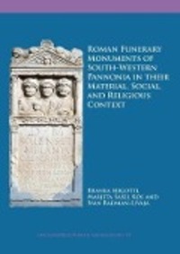 Cover: 9781789690217 | Roman Funerary Monuments of South-Western Pannonia in their...