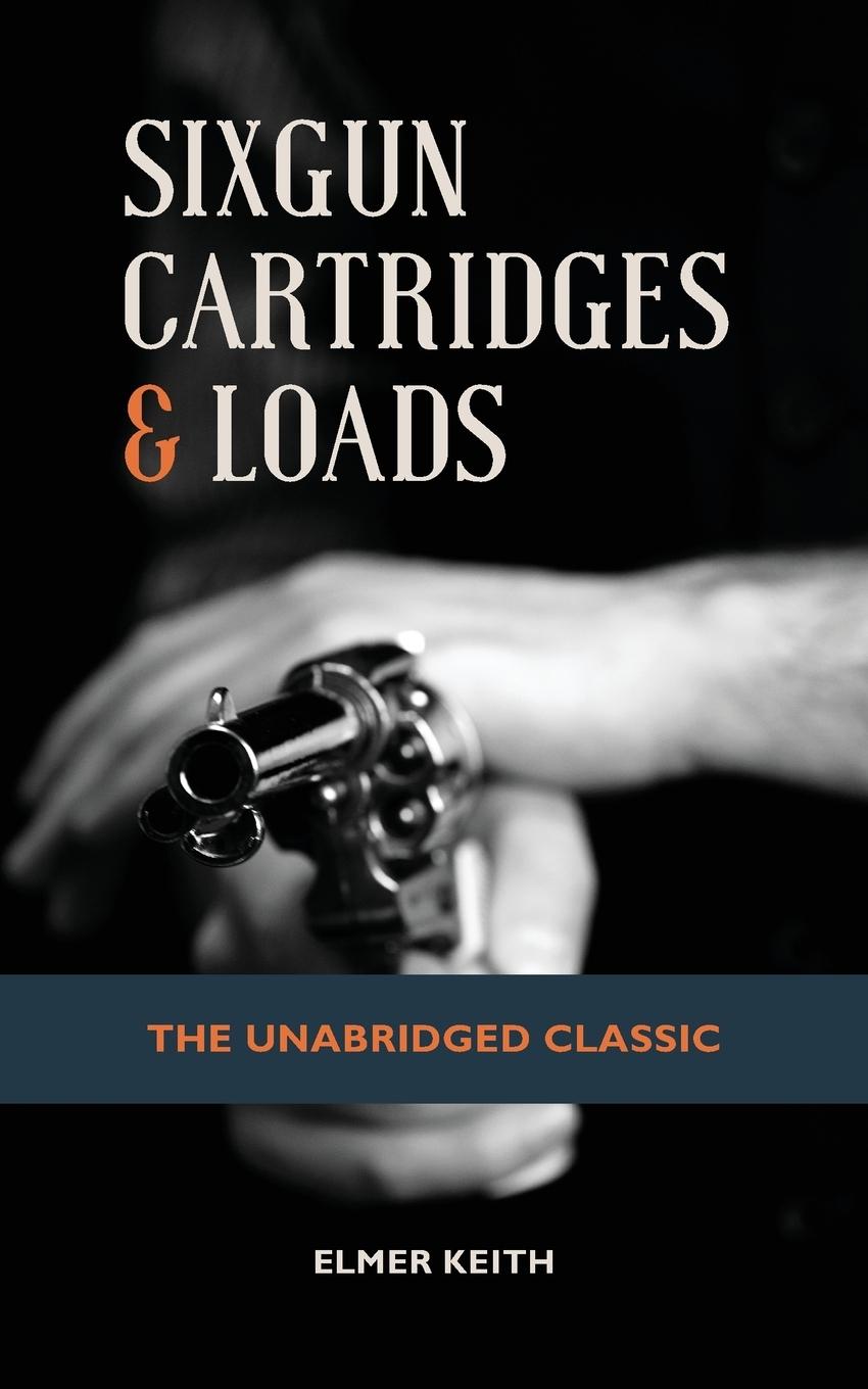 Cover: 9781626545670 | Sixgun Cartridges &amp; Loads | Emer Keith | Taschenbuch | Englisch | 2016