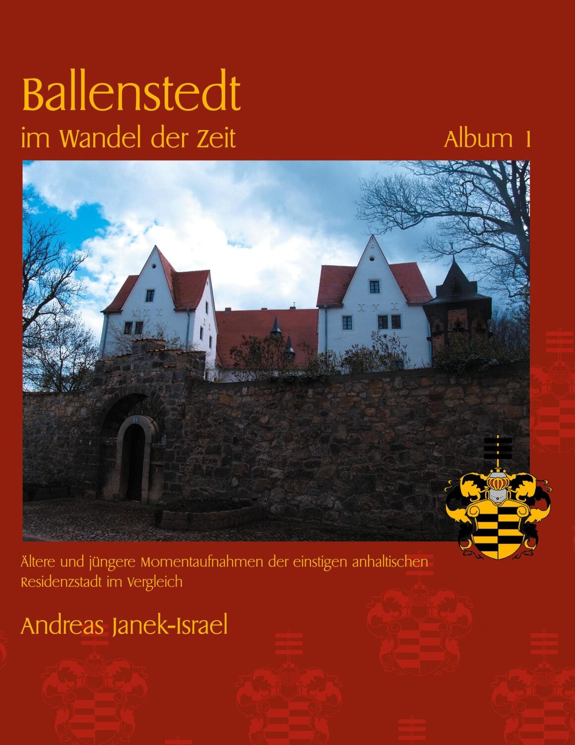 Cover: 9783755739692 | Ballenstedt im Wandel der Zeit | Album 1 | Andreas Janek-Israel | Buch