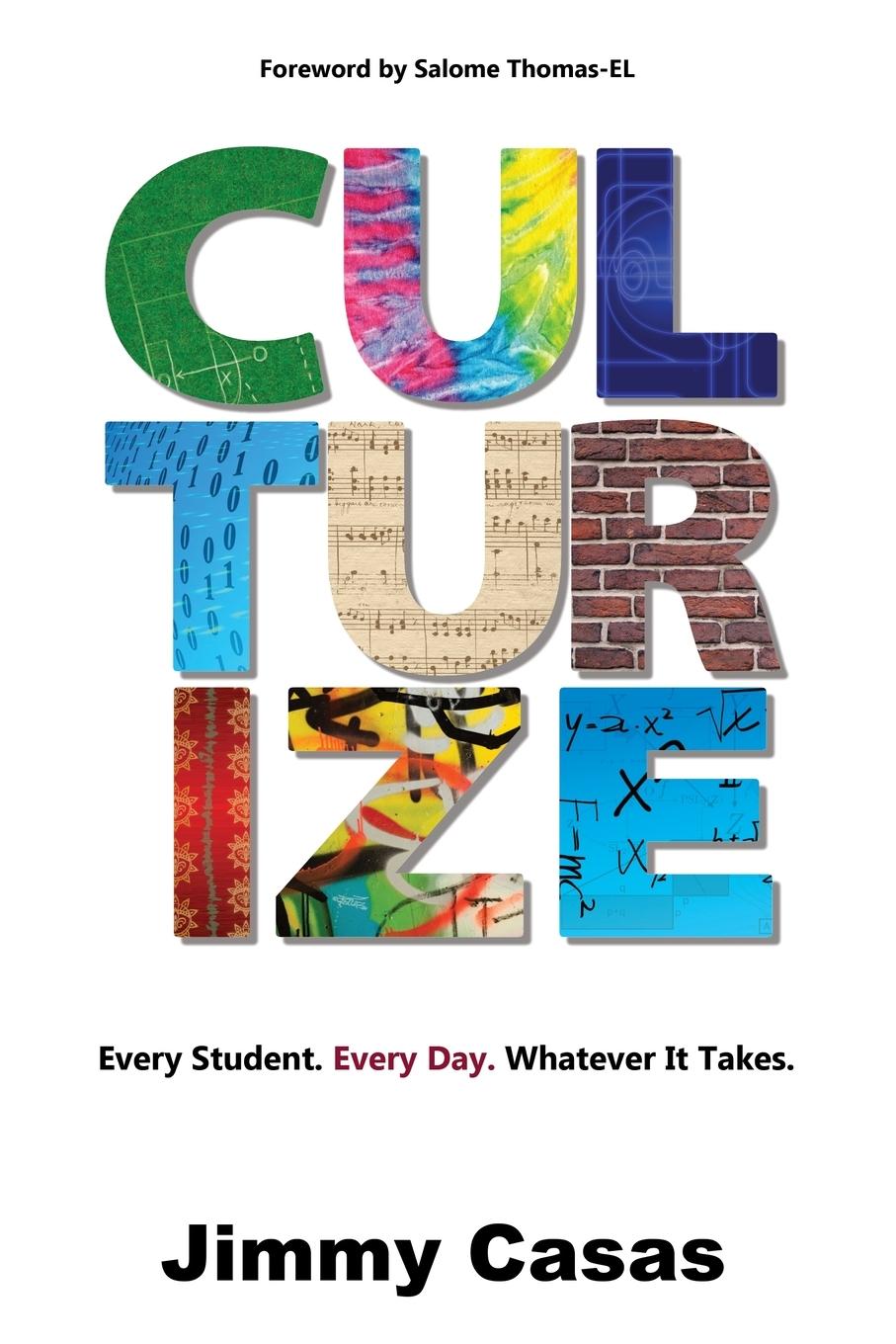 Cover: 9781946444462 | Culturize | Every Student. Every Day. Whatever It Takes. | Jimmy Casas